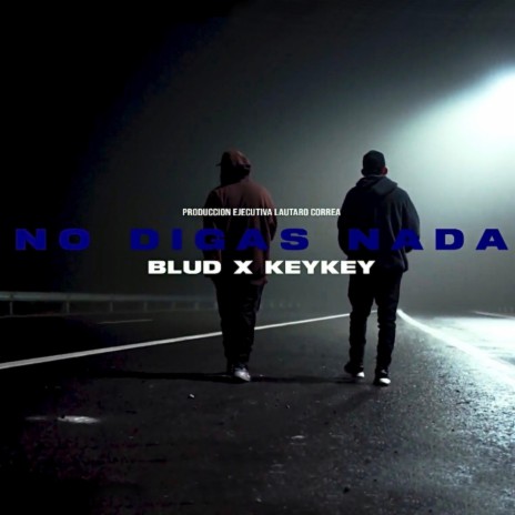 No digas nada ft. Key Key | Boomplay Music