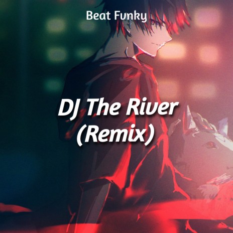 DJ The River (Remix) | Boomplay Music