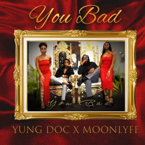 You Bad (Radio Edit) ft. MoonLyfe