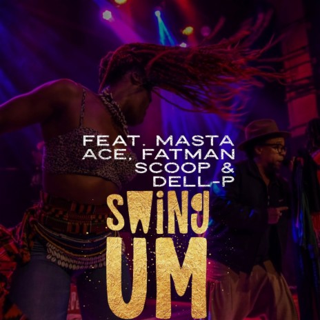 Swing Um ft. Speech, Fatman Scoop, Masta Ace, Dell-P & Configa | Boomplay Music