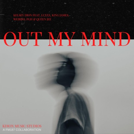 Out My Mind ft. Luxxx, King James, Weirdo, PGH Meech & Queen Jee | Boomplay Music