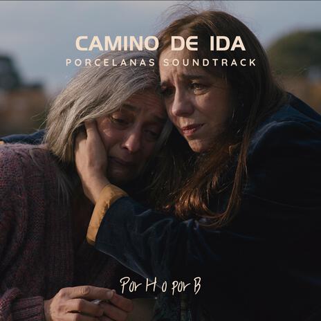 Camino de ida (Porcelanas soundtrack) | Boomplay Music