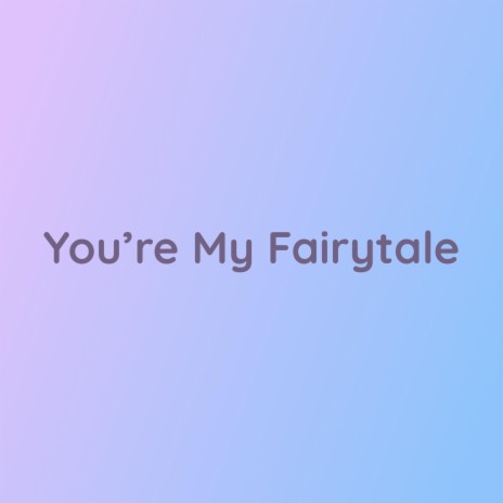 You're My Fairytale | Boomplay Music