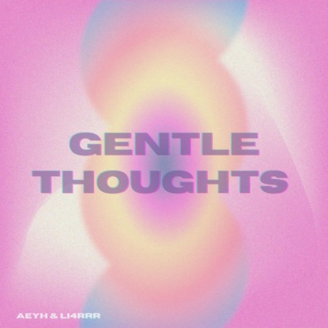 GENTLE THOUGHTS ft. wint3rkitt3n | Boomplay Music