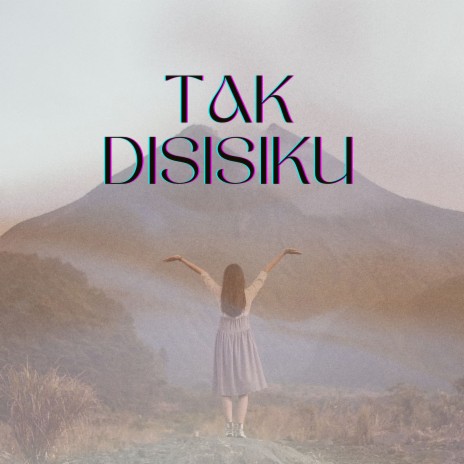 Tak Disisiku | Boomplay Music