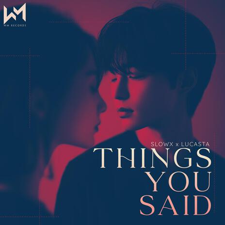 Things You Said ft. Lucasta | Boomplay Music