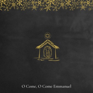 O Come, O Come Emmanuel