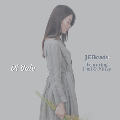 Di Bale ft. Chaiitiih & Missy | Boomplay Music
