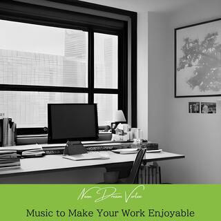 Music to Make Your Work Enjoyable