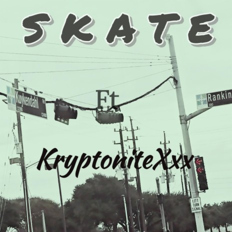 S.K.A.T.E ft. KryptoniteXxx