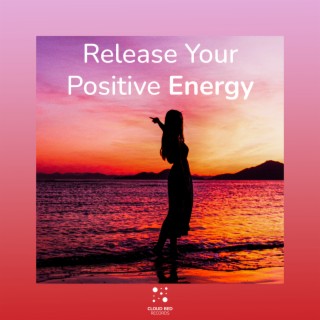 Release Your Positive Energy