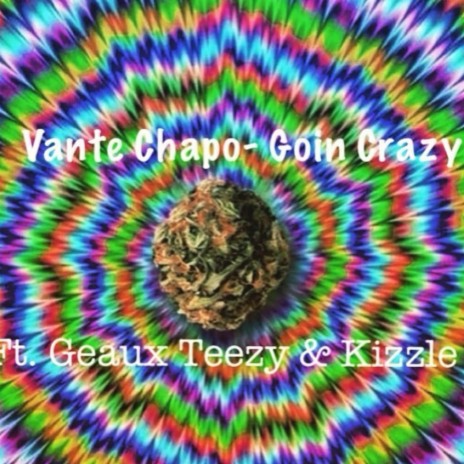 Goin' Crazy ft. Geaux Teezy & Kizzle | Boomplay Music