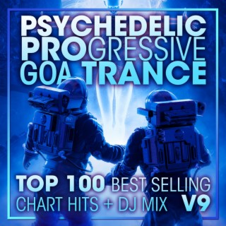 Psychedelic Progressive Goa Trance Top 100 Best Selling Chart Hits + DJ Mix V9