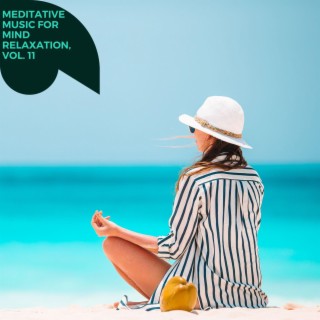Meditative Music for Mind Relaxation, Vol. 11