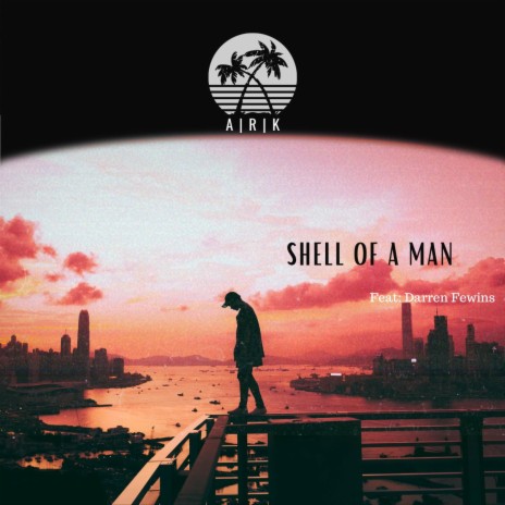 Shell Of A Man ft. Darren Fewins