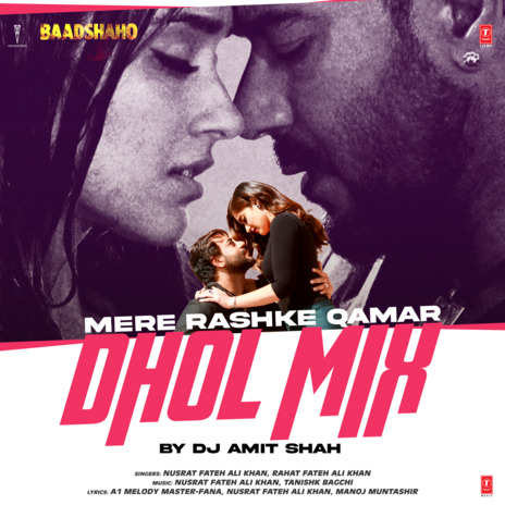 Mere Rashke Qamar Dhol Mix ft. Rahat Fateh Ali Khan, Tanishk Bagchi & Dj Amit Shah | Boomplay Music