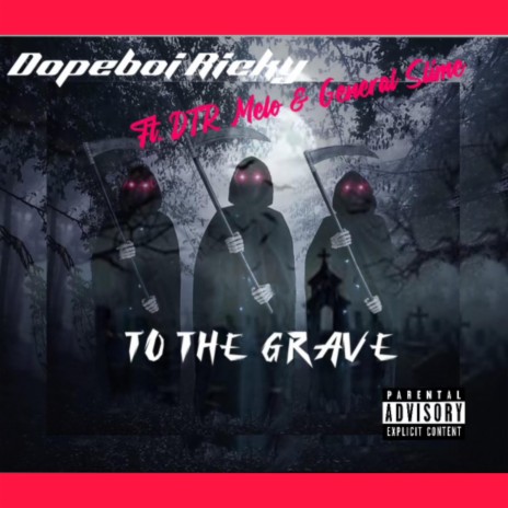 To The Grave ft. DTR Melo & General Slime | Boomplay Music