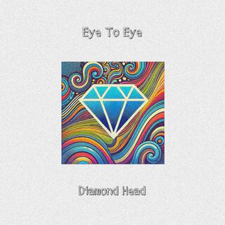 Eye to Eye/Diamond Head