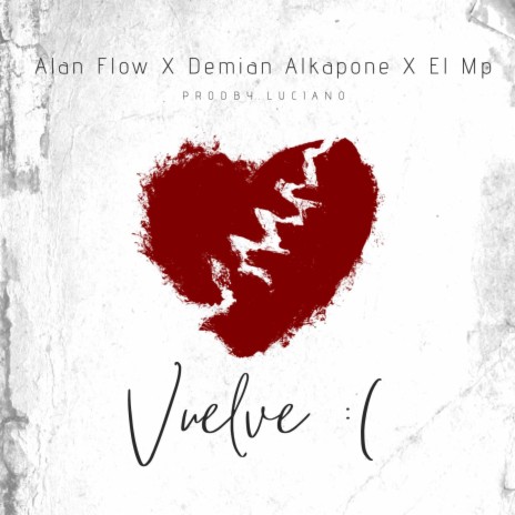 Vuelve : ft. Demian Alkapone, El Mp & LUCIANO PRODUCER | Boomplay Music
