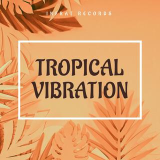 Tropical Vibration