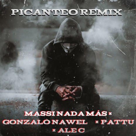 Picanteo (Remix) ft. Gonzalo Nawel, Pattu & Alec | Boomplay Music