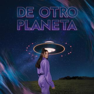 ¨DE OTRO PLANETA¨