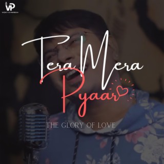 Tera Mera Pyaar (The Glory of Love)