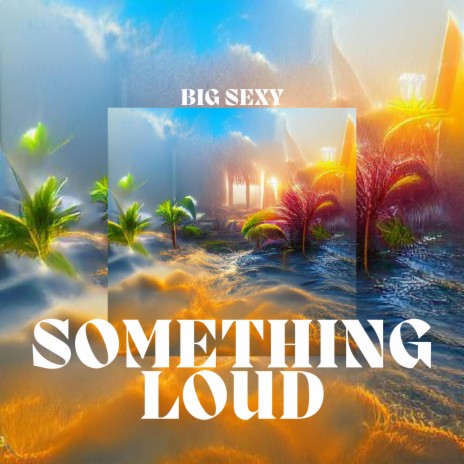 Something Loud | Boomplay Music