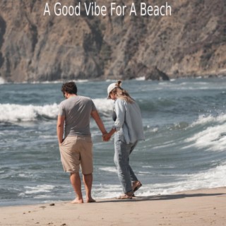 A Good Vibe For A Beach