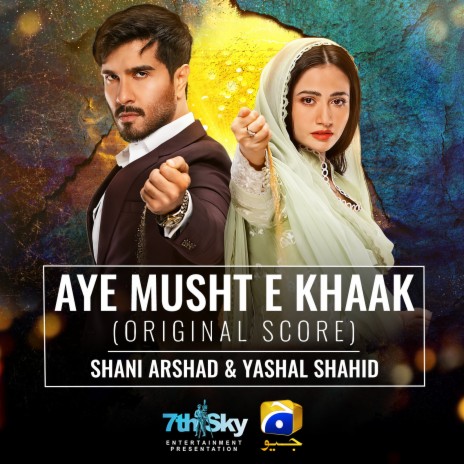 Aye Musht-E-Khaak (Original Score) ft. Yashal Shahid | Boomplay Music