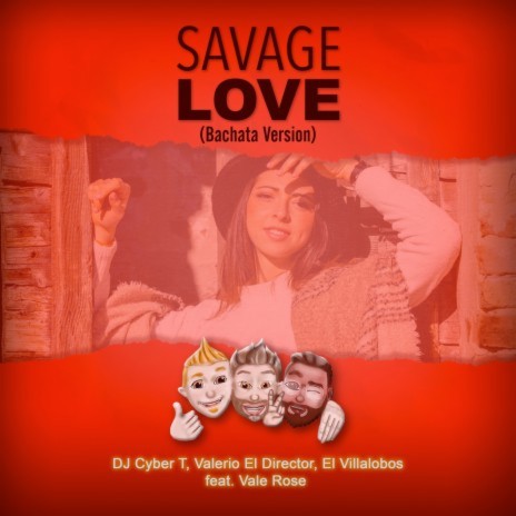 Savage Love (Bachata Version) ft. El Villalobos, DJ Cyber T & Vale Rose