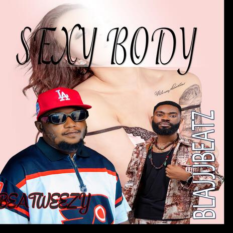 Sexy body (feat. blajjjbeatz) | Boomplay Music