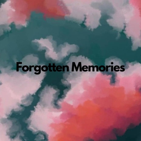 Forgotten Memories | Boomplay Music