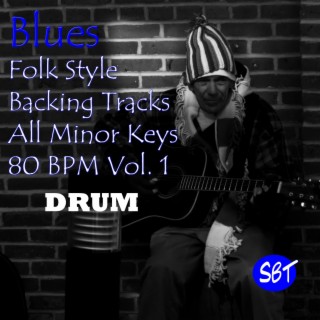 Drum Backing Tracks (Blues Folk Style), All Minor Keys, 80 BPM, Vol. 1