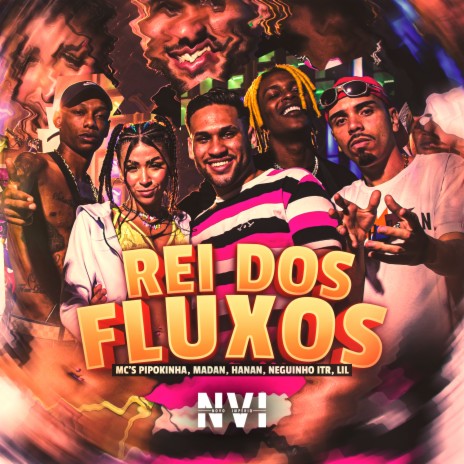 Rei dos Fluxos ft. MC Lil, MC Madan, MC Neguinho do ITR & MC Hanan | Boomplay Music