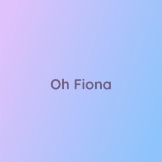 Oh Fiona