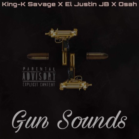 Gun Sounds ft. King-K Savage & El Justin JB | Boomplay Music