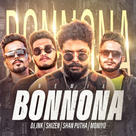 Bonnona (Remix) ft. DJ JNK, SHAN PUTHA & Moniyo | Boomplay Music