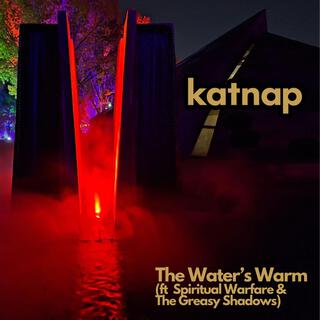 The Water's Warm (Acapella Version) ft. Spiritual Warfare and the Greasy Shadows lyrics | Boomplay Music