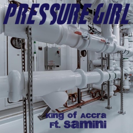 Pressure Girl ft. Samini | Boomplay Music