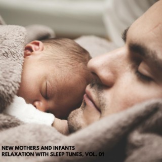 New Mothers and Infants Relaxation with Sleep Tunes, Vol. 01