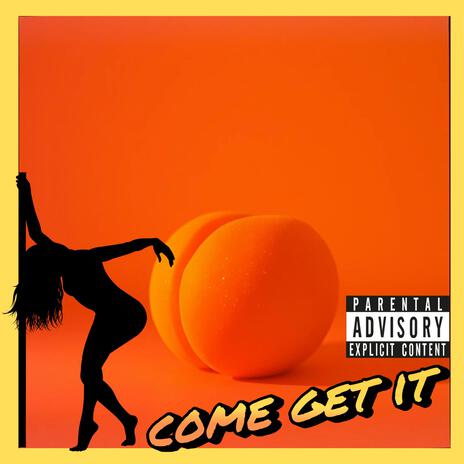 Come Get It | Boomplay Music