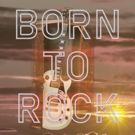 Born To Rock