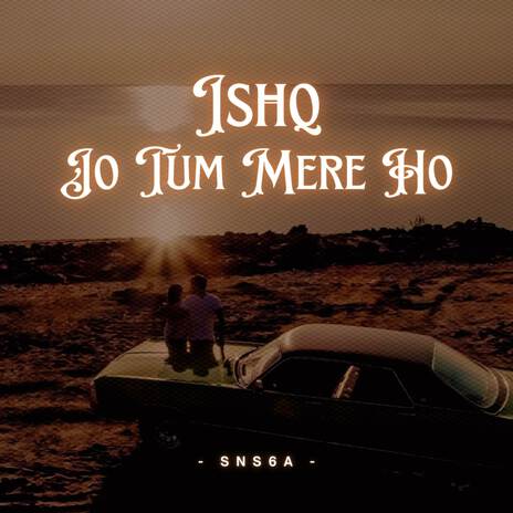 Ishq X Jo Tum Mere Ho | Boomplay Music