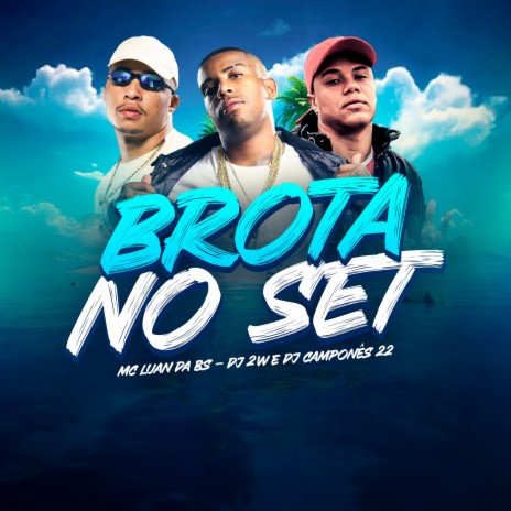 Brota no Set ft. DJ 2w, DJ Camponês 22 & life song | Boomplay Music