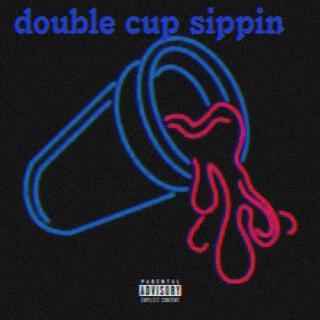 Double cup sippin