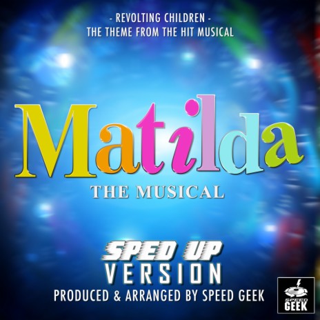 Revolting Children (From Matilda The Musical) (Sped-Up Version)