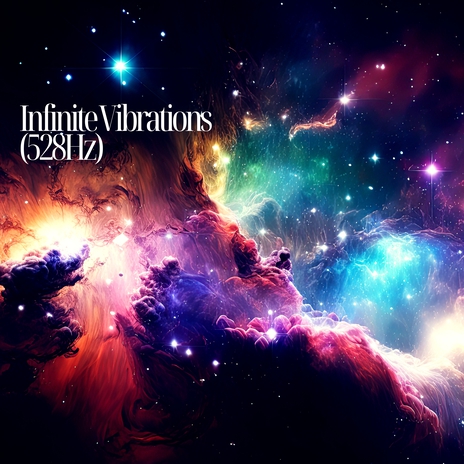 Infinite Vibrations (528hz) | Boomplay Music