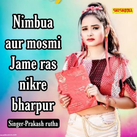 Nimbua Aur Mosmi Jame Ras Nikre Bharpur | Boomplay Music