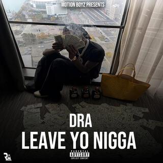 Leave Yo Nigga